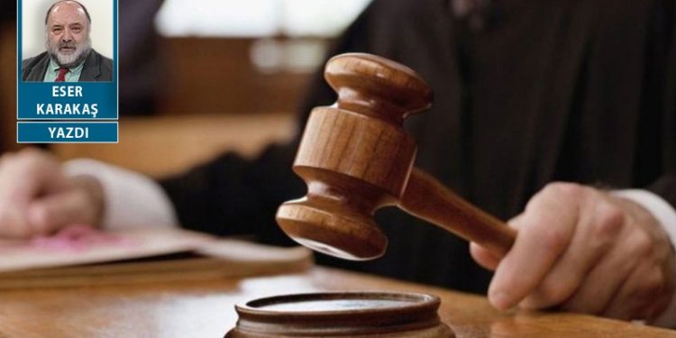 Türkiye’mizde ne kadar burjuvazi o kadar yargı