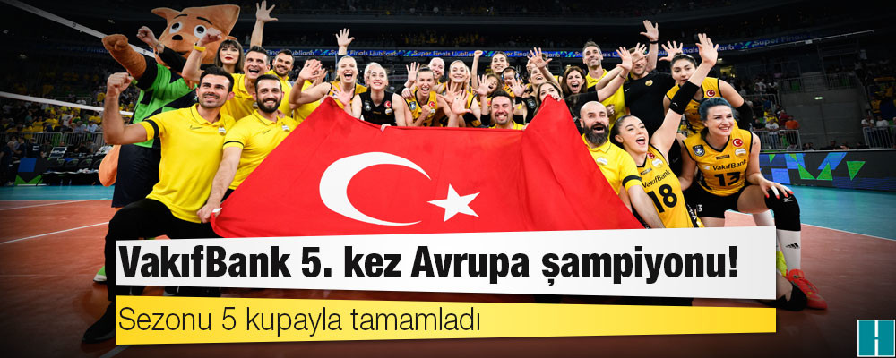 VakıfBank 5. kez Avrupa'nın zirvesinde