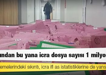 Yılbaşından bu yana icra dosyası sayısı 1 milyon arttı