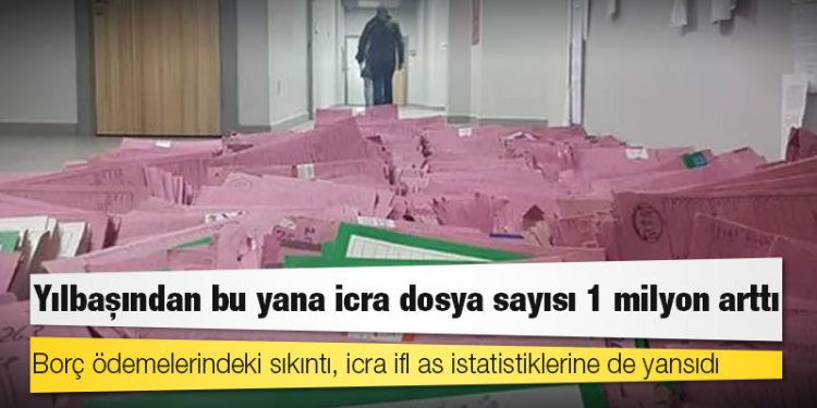 Yılbaşından bu yana icra dosyası sayısı 1 milyon arttı