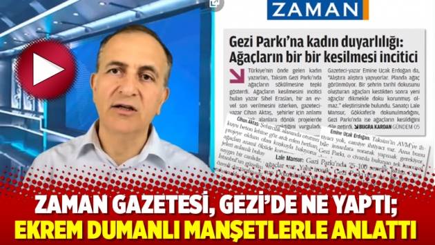 Zaman Gazetesi, Gezi’de ne yaptı; Ekrem Dumanlı manşetlerle anlattı