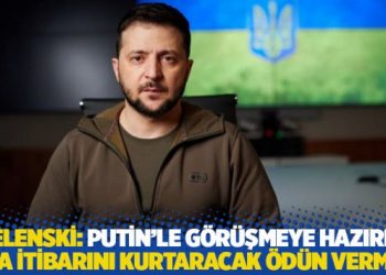 Zelenski: Putin'le g&ouml;r&uuml;şmeye hazırım ama itibarını kurtaracak &ouml;d&uuml;n vermem