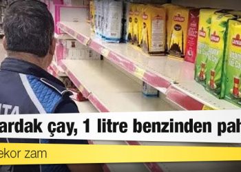 Çaya rekor zam: Bir bardak çay, 1 litre benzinden pahalı