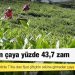 Çaykur'dan çaya yüzde 43,7 zam