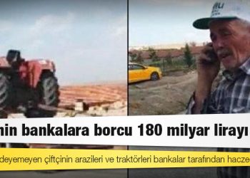 Çiftçinin bankalara borcu 180 milyar lirayı aştı