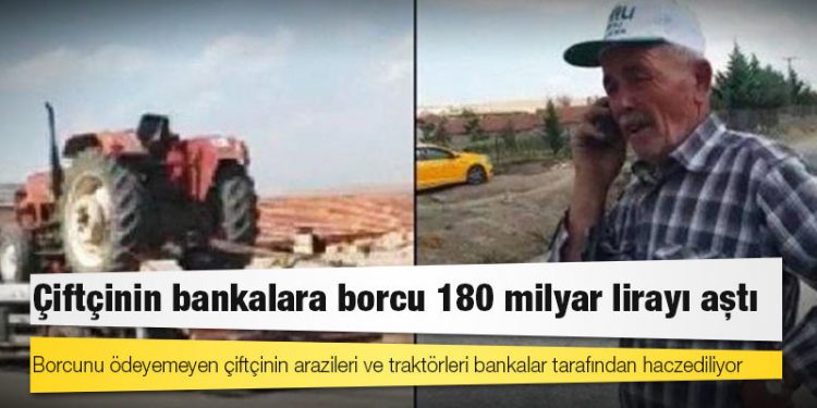 Çiftçinin bankalara borcu 180 milyar lirayı aştı