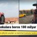 Çiftçinin bankalara borcu 180 milyar lirayı aştı