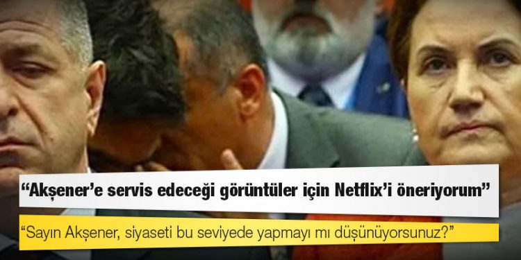 Ümit Özdağ: Akşener’e servis edeceği görüntüler için Netflix’i öneriyorum