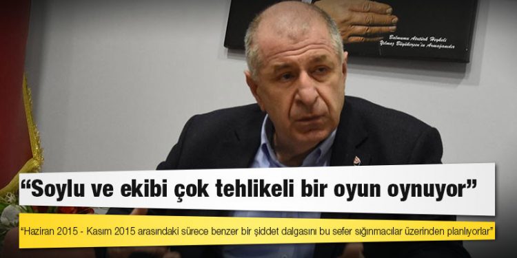 Ümit Özdağ: Haziran 2015 - Kasım 2015 arasındaki sürece benzer bir şiddet dalgasını bu sefer sığınmacılar üzerinden planlıyorlar