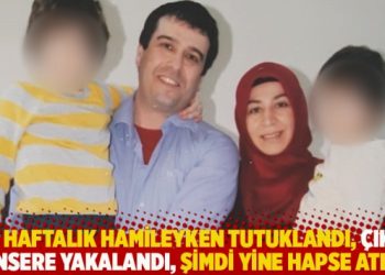 &Uuml;&ccedil; haftalık hamileyken tutuklandı, &ccedil;ıktı kansere yakalandı, şimdi yine hapse atıldı