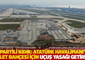 İYİ Partili Kıdık: Atat&uuml;rk Havalimanı'na millet bah&ccedil;esi i&ccedil;in u&ccedil;uş yasağı getirildi