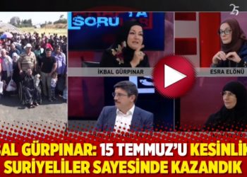 İkbal G&uuml;rpınar: 15 Temmuz&rsquo;u kesinlikle Suriyeliler sayesinde kazandık