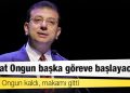 İmamoğlu: Murat Ongun başka göreve başlayacak