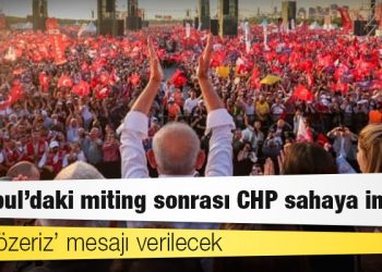 İstanbul’daki miting sonrası CHP sahaya iniyor: ‘Biz çözeriz’ mesajı verilecek