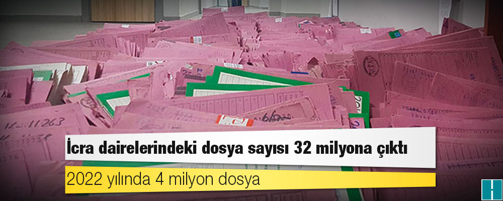 İcra dairelerindeki dosya sayısı 32 milyona çıktı