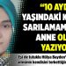 "10 aydır 3 yaşındaki kızına sarılamamış bir anne olarak yazıyorum"