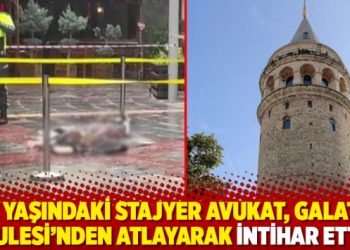 23 yaşındaki stajyer avukat, Galata Kulesi'nden atlayarak intihar etti