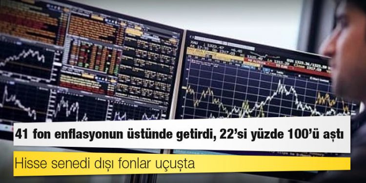 41 fon enflasyonun üstünde getirdi, 22’si yüzde 100’ü aştı