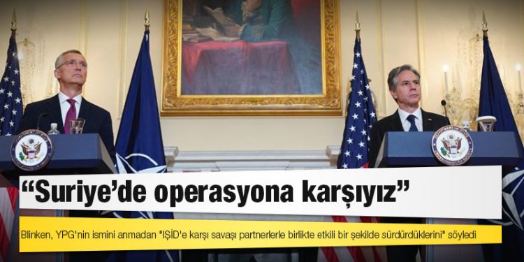 ABD Dışişleri Bakanı Blinken: Suriye'de operasyona karşıyız