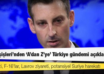 ABD Dışişleri'nden 'A'dan Z'ye' Türkiye gündemi açıklamaları: Gıda krizi, F-16'lar, Lavrov ziyareti, potansiyel Suriye harekatı