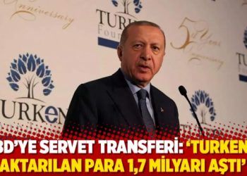 ABD&rsquo;ye servet transferi: &lsquo;TURKEN&rsquo;e aktarılan para 1,7 milyarı aştı&rsquo;