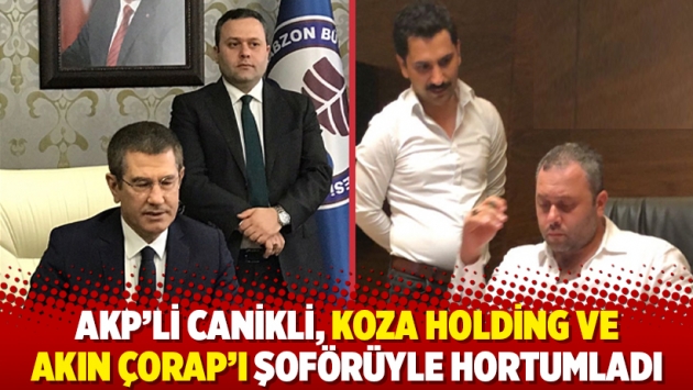 AKP'li Canikli, Koza Holding ve Akın Çorap‘ı şoförüyle hortumladı