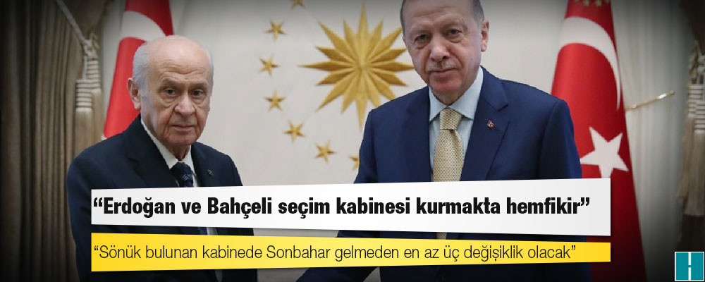 AKP'li isim: Erdoğan ve Bahçeli seçim kabinesi kurmakta hemfikir