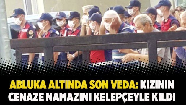 Abluka altında son veda: Kızının cenaze namazını kelepçeyle kıldı