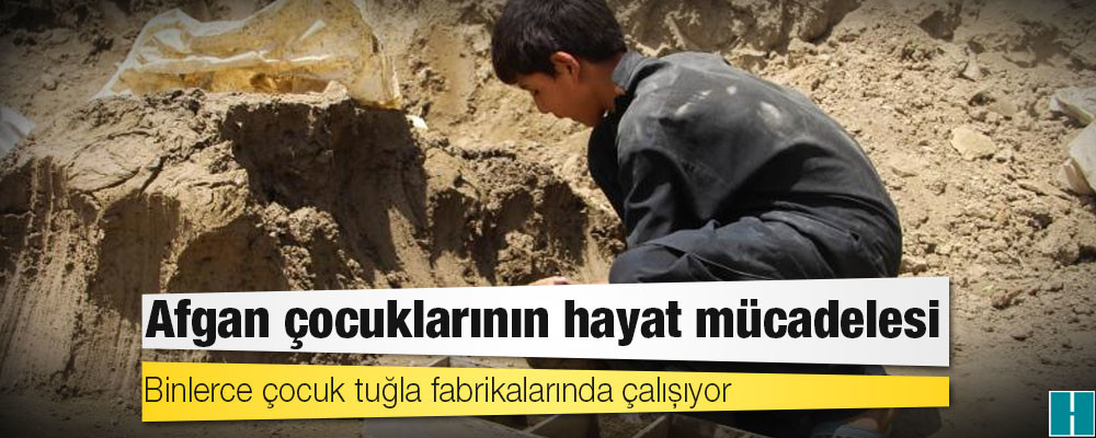 Afgan çocuklarının hayat mücadelesi: Binlerce çocuk tuğla fabrikalarında çalışıyor