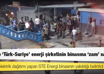 Afrin'de 'Türk-Suriye' enerji şirketinin binasına 'zam' saldırısı