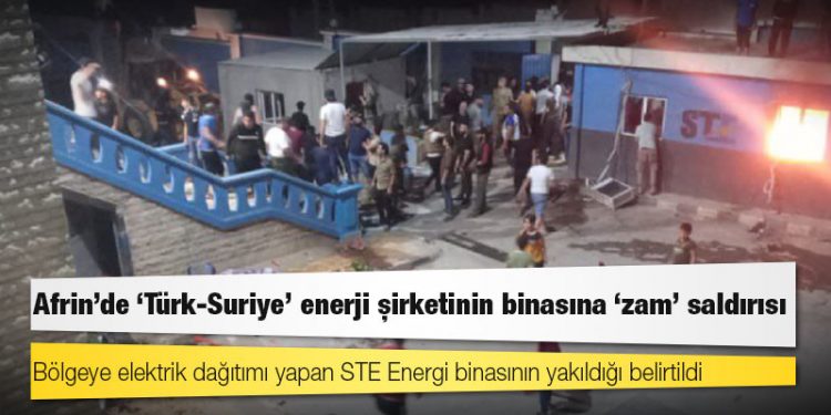 Afrin'de 'Türk-Suriye' enerji şirketinin binasına 'zam' saldırısı