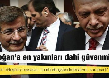 Ahmet Davutoğlu: Erdoğan'a en yakınları dahi güvenmiyor