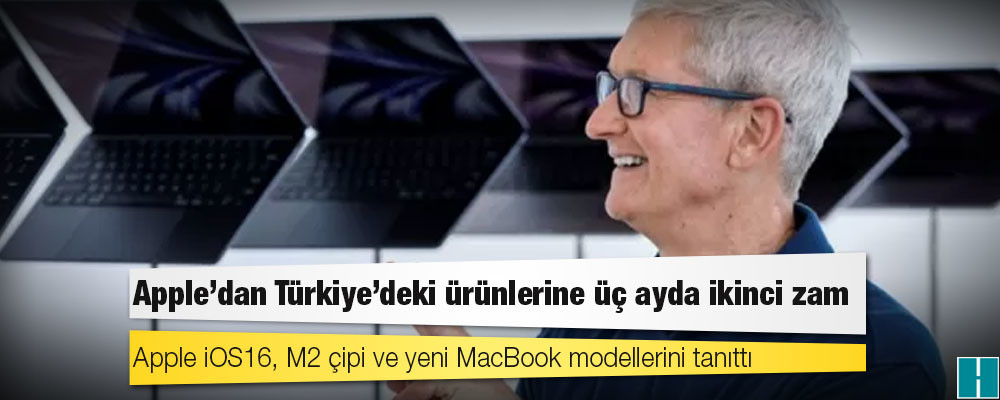 Apple iOS16, M2 çipi ve yeni MacBook modellerini tanıttı, Türkiye fiyatlarını güncelledi