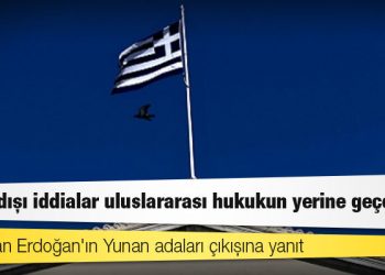 Atina'dan Erdoğan'ın Yunan adaları çıkışına yanıt: Tarih dışı iddialar uluslararası hukukun yerine geçemez