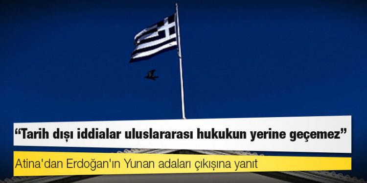 Atina'dan Erdoğan'ın Yunan adaları çıkışına yanıt: Tarih dışı iddialar uluslararası hukukun yerine geçemez