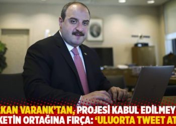 Bakan Varank'tan, projesi kabul edilmeyen şirketin ortağına fır&ccedil;a: 'Uluorta tweet atma'