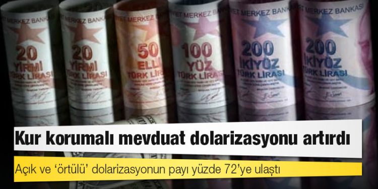 Bankalardaki mevduatın yüzde 72’si ya döviz ya da dövize endeksli