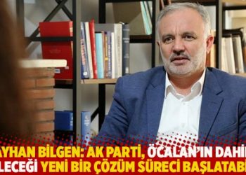 Bilgen: AK Parti, &Ouml;calan'ın dahil edileceği yeni bir &ccedil;&ouml;z&uuml;m s&uuml;reci başlatabilir