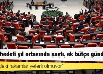 Bütçe hedefi yıl ortasında şaştı, ek bütçe gündemde