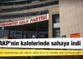 CHP, AKP’nin kalelerinde sahaya indi; “Herkes geçim sıkıntısından söz ediyor; daha önce oy verenler asla vermeyeceğini söylüyor”