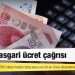 CHP'den asgari ücret çağrısı: Hazine'nin kasasında 500 milyar liradan fazla para var, bir an önce düzenleme yapmaları lazım
