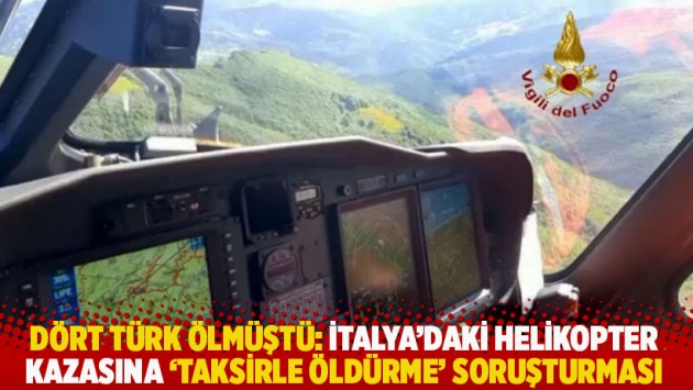 Dört Türk ölmüştü: İtalya’daki helikopter kazasına ‘taksirle öldürme’ soruşturması