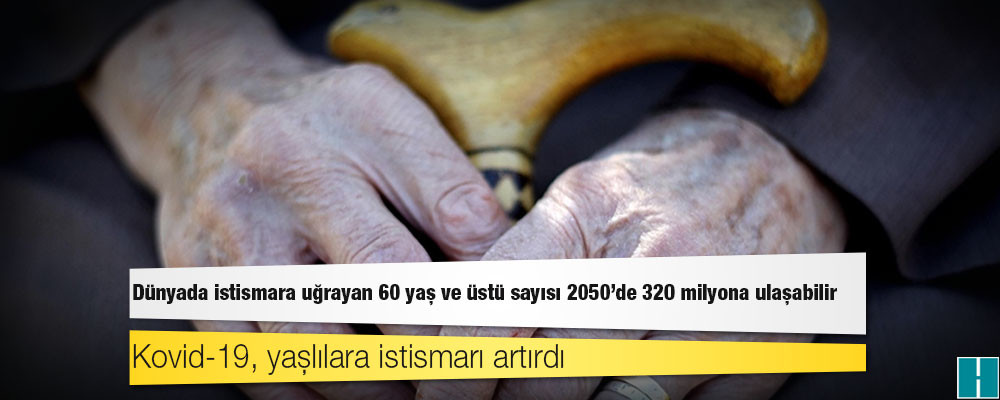 Dünyada istismara uğrayan 60 yaş ve üstü sayısı 2050'de 320 milyona ulaşabilir