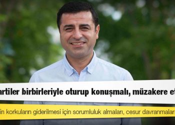 Demirtaş: Muhalefetin korkuların giderilmesi için sorumluluk almaları, cesur davranmaları gerekir