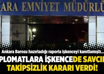 Diplomatlara işkencede savcılık takipsizlik kararı verdi!