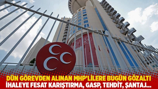 Diyarbakır'da dün görevden alınan MHP’lilere bugün gözaltı: Gasp, tehdit, şantaj...