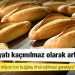Dünya yazarı: Ekmek fiyatı kaçınılmaz olarak artacak