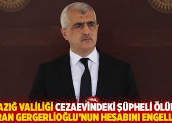 Elazığ Valiliği cezaevindeki ş&uuml;pheli &ouml;l&uuml;m&uuml; soran Gergerlioğlu'un hesabını engelledi
