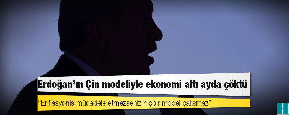 Erdoğan'ın Çin modeliyle ekonomi altı ayda çöktü