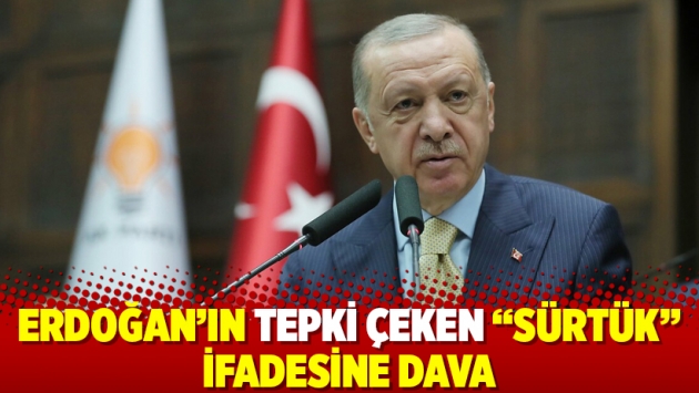 Erdoğan'ın tepki çeken "sürtük" ifadesine dava